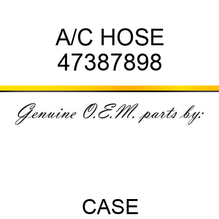 A/C HOSE 47387898