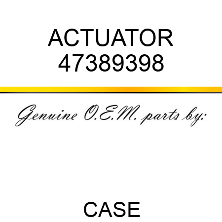 ACTUATOR 47389398