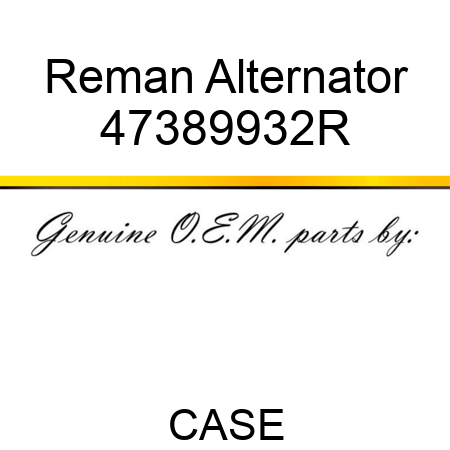 Reman Alternator 47389932R