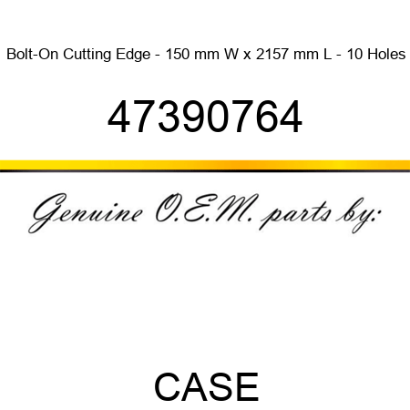 Bolt-On Cutting Edge - 150 mm W x 2157 mm L - 10 Holes 47390764