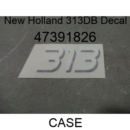 New Holland 313DB Decal 47391826