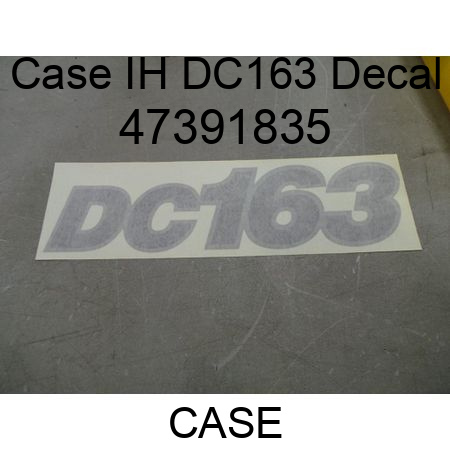Case IH DC163 Decal 47391835
