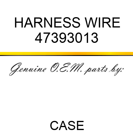 HARNESS, WIRE 47393013