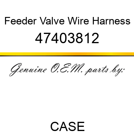 Feeder Valve Wire Harness 47403812