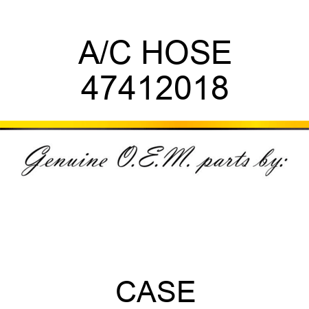 A/C HOSE 47412018