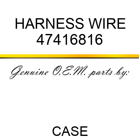 HARNESS, WIRE 47416816