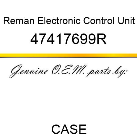 Reman Electronic Control Unit 47417699R
