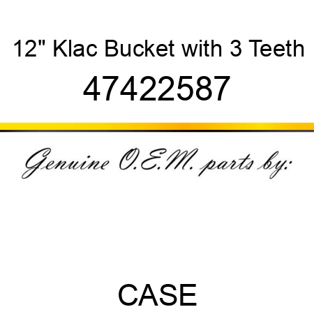 12" Klac Bucket with 3 Teeth 47422587