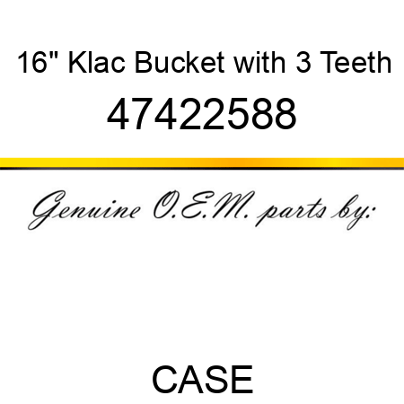 16" Klac Bucket with 3 Teeth 47422588
