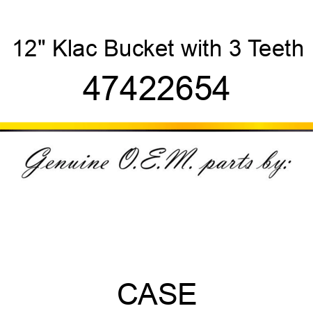 12" Klac Bucket with 3 Teeth 47422654