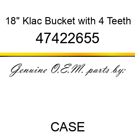 18" Klac Bucket with 4 Teeth 47422655