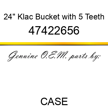 24" Klac Bucket with 5 Teeth 47422656