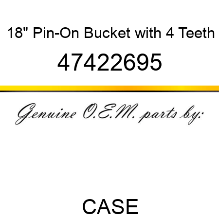 18" Pin-On Bucket with 4 Teeth 47422695