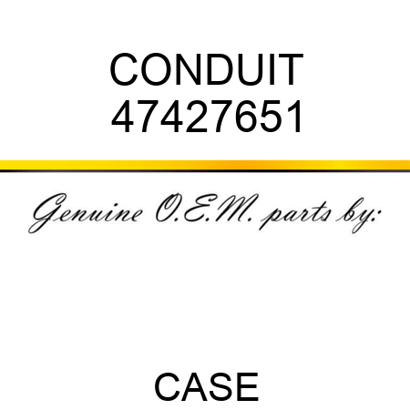 CONDUIT 47427651