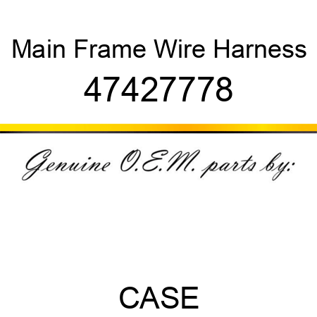 Main Frame Wire Harness 47427778