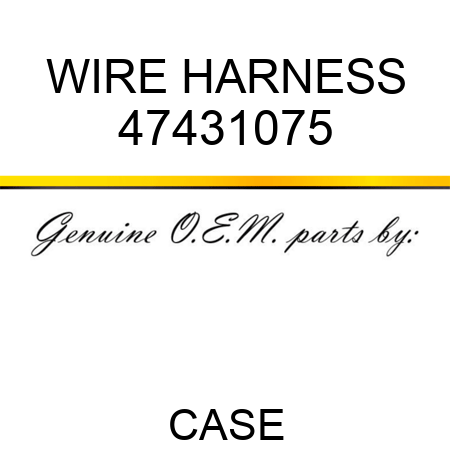 WIRE HARNESS 47431075