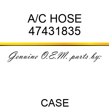 A/C HOSE 47431835