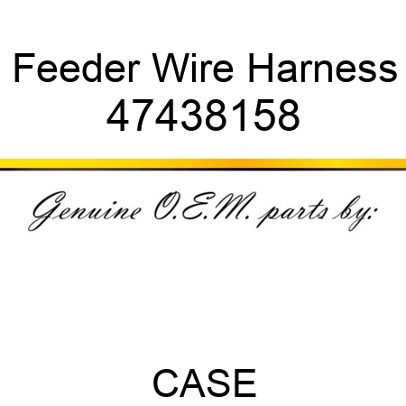 Feeder Wire Harness 47438158
