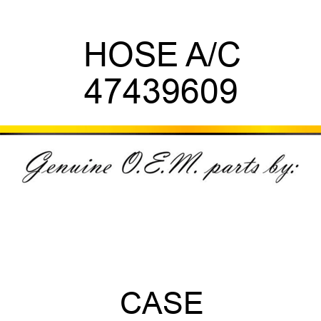 HOSE, A/C 47439609