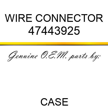 WIRE CONNECTOR 47443925
