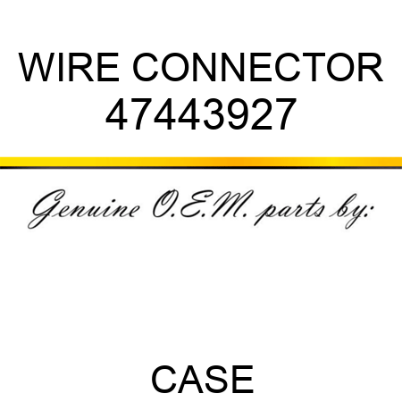 WIRE CONNECTOR 47443927