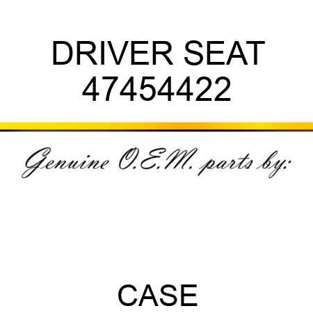 DRIVER SEAT 47454422