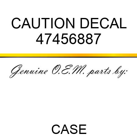 CAUTION DECAL 47456887