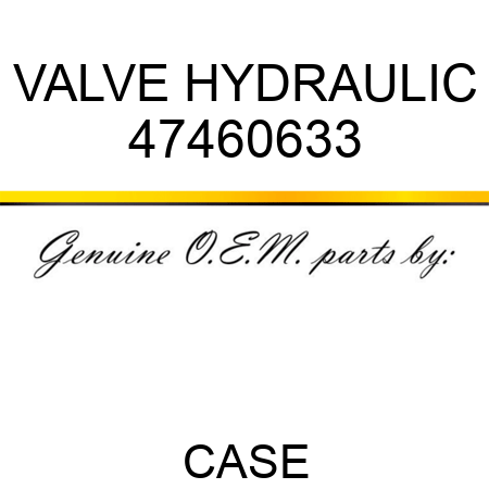VALVE, HYDRAULIC 47460633