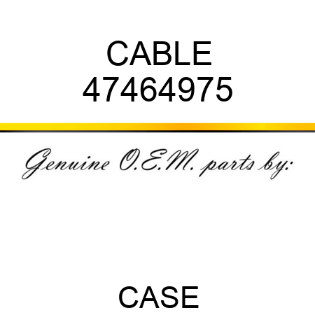 CABLE 47464975