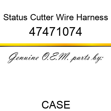 Status Cutter Wire Harness 47471074