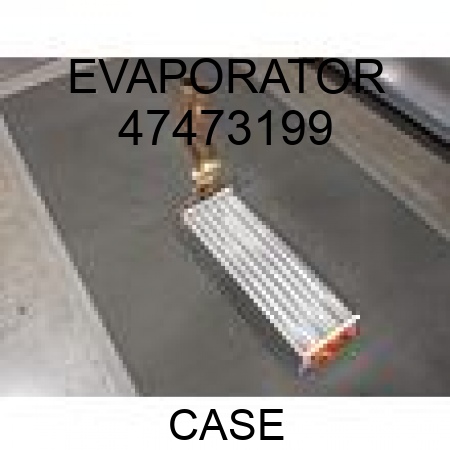 EVAPORATOR 47473199