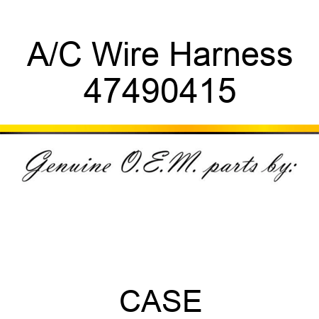 A/C Wire Harness 47490415
