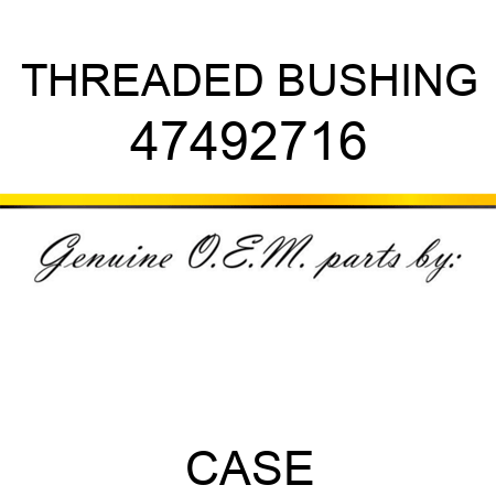 THREADED BUSHING 47492716