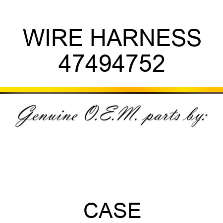 WIRE HARNESS 47494752