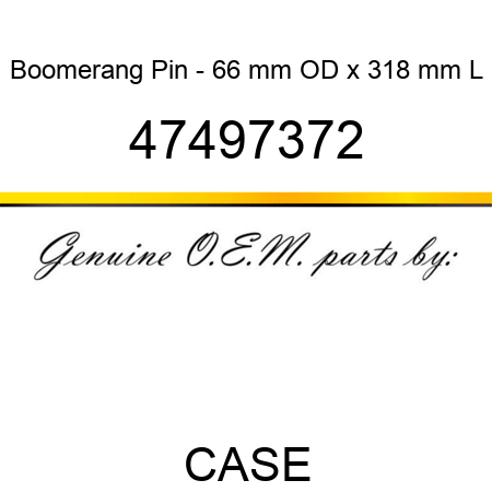 Boomerang Pin - 66 mm OD x 318 mm L 47497372