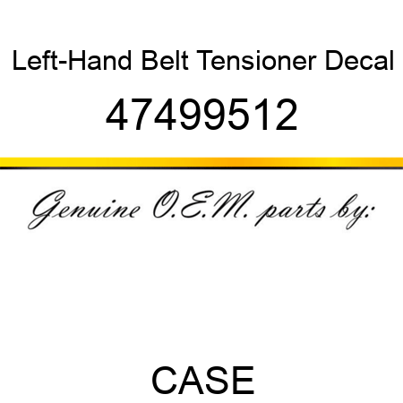 Left-Hand Belt Tensioner Decal 47499512