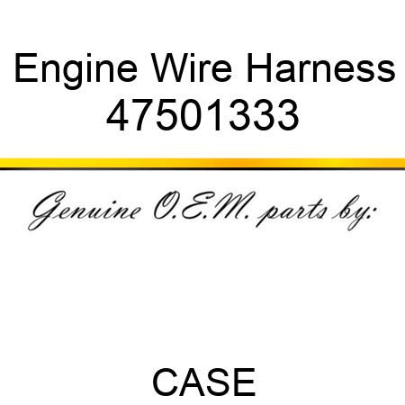 Engine Wire Harness 47501333