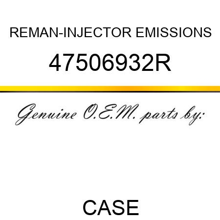 REMAN-INJECTOR, EMISSIONS 47506932R
