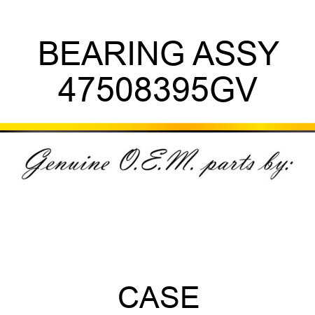 BEARING ASSY 47508395GV