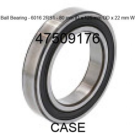 Ball Bearing - 6016 2RS1 - 80 mm ID x 125 mm OD x 22 mm W 47509176