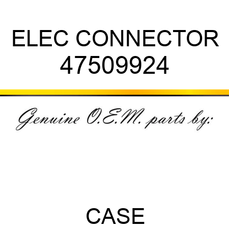 ELEC CONNECTOR 47509924