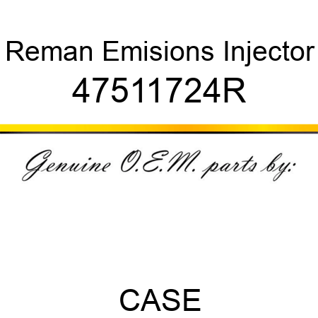 Reman Emisions Injector 47511724R