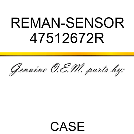 REMAN-SENSOR 47512672R