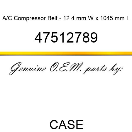 A/C Compressor Belt - 12.4 mm W x 1045 mm L 47512789