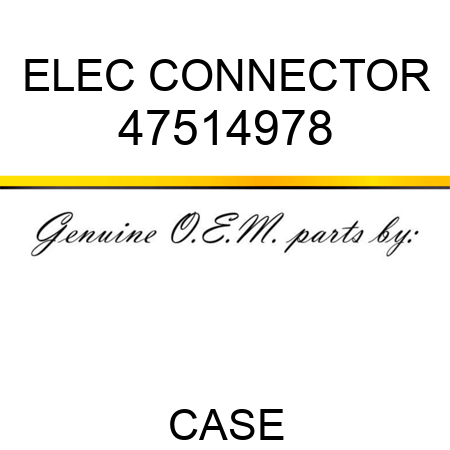 ELEC CONNECTOR 47514978