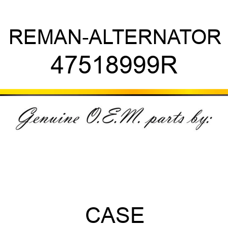 REMAN-ALTERNATOR 47518999R
