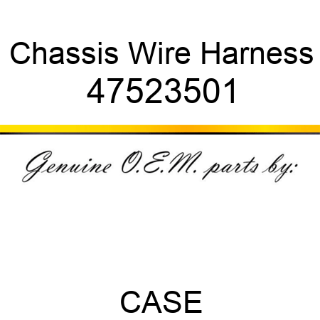 Chassis Wire Harness 47523501