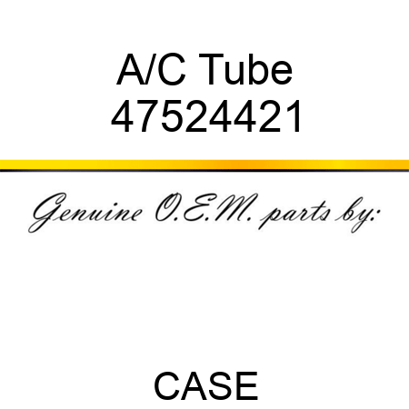 A/C Tube 47524421