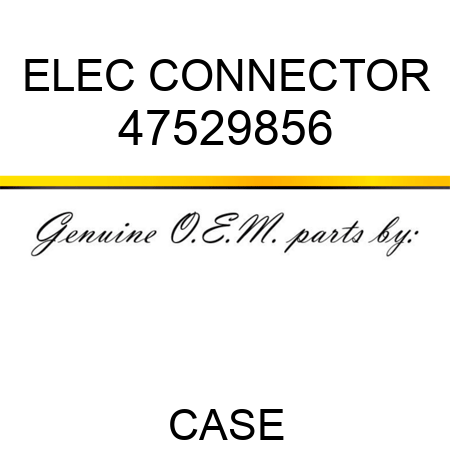 ELEC CONNECTOR 47529856