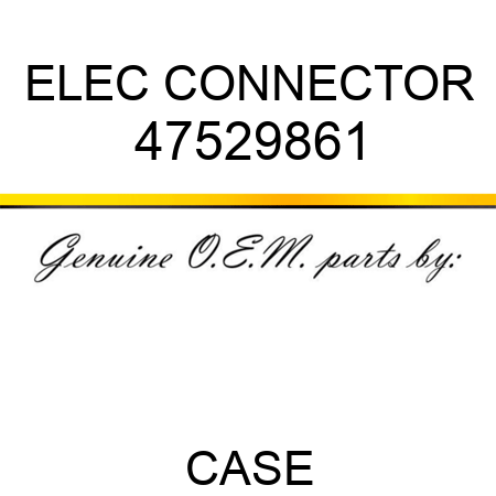 ELEC CONNECTOR 47529861